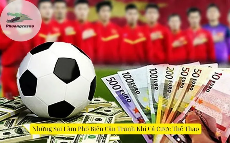 Những Sai Lầm Phổ Biến Cần Tránh Khi Cá Cược Thể Thao