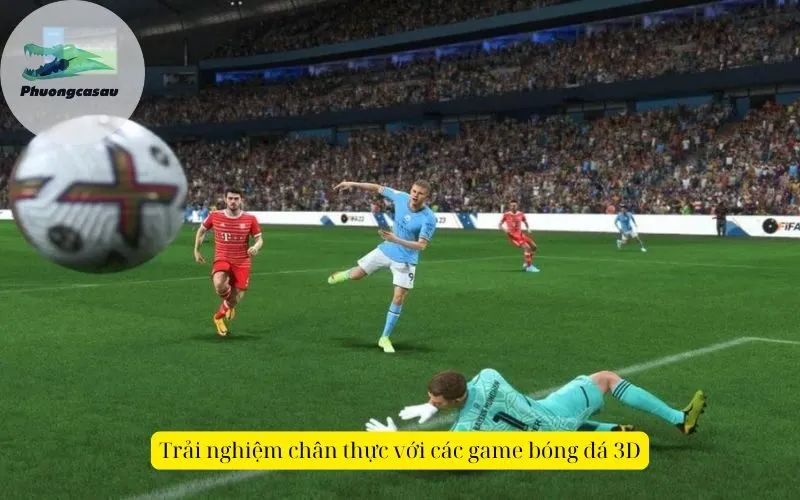 Trải nghiệm chân thực với các game bóng đá 3D