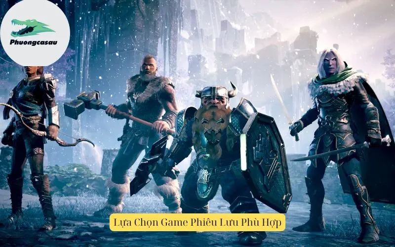 Lựa Chọn Game Phiêu Lưu Phù Hợp