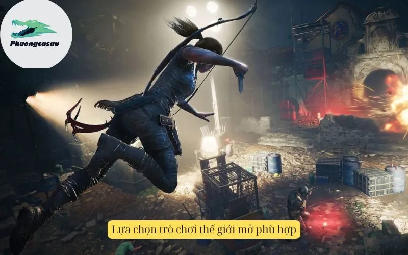 Lựa chọn trò chơi thế giới mở phù hợp