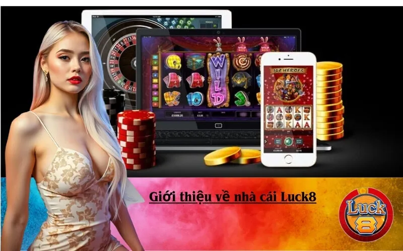 Giới thiệu về nhà cái Luck8