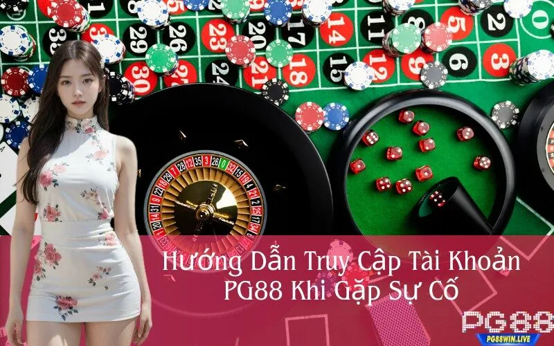 Hướng Dẫn Truy Cập Tài Khoản PG88 Khi Gặp Sự Cố