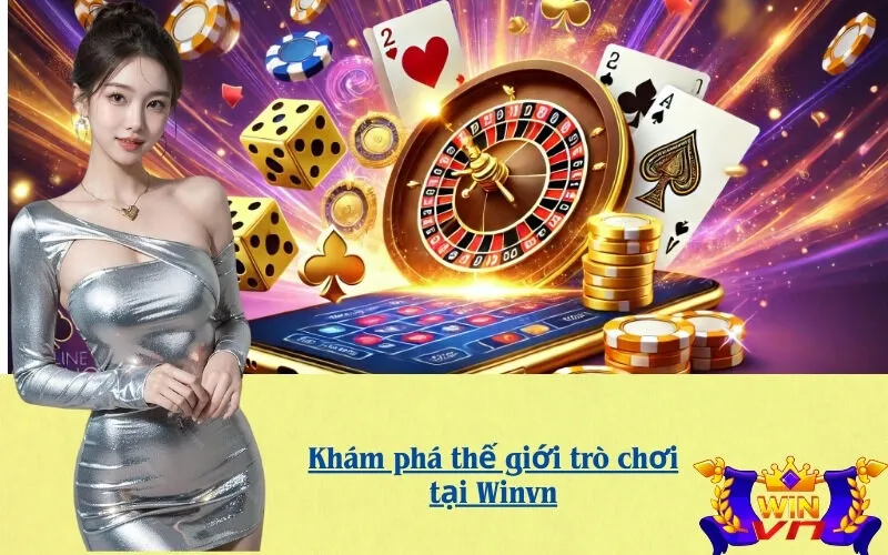 Khám phá thế giới trò chơi tại Winvn
