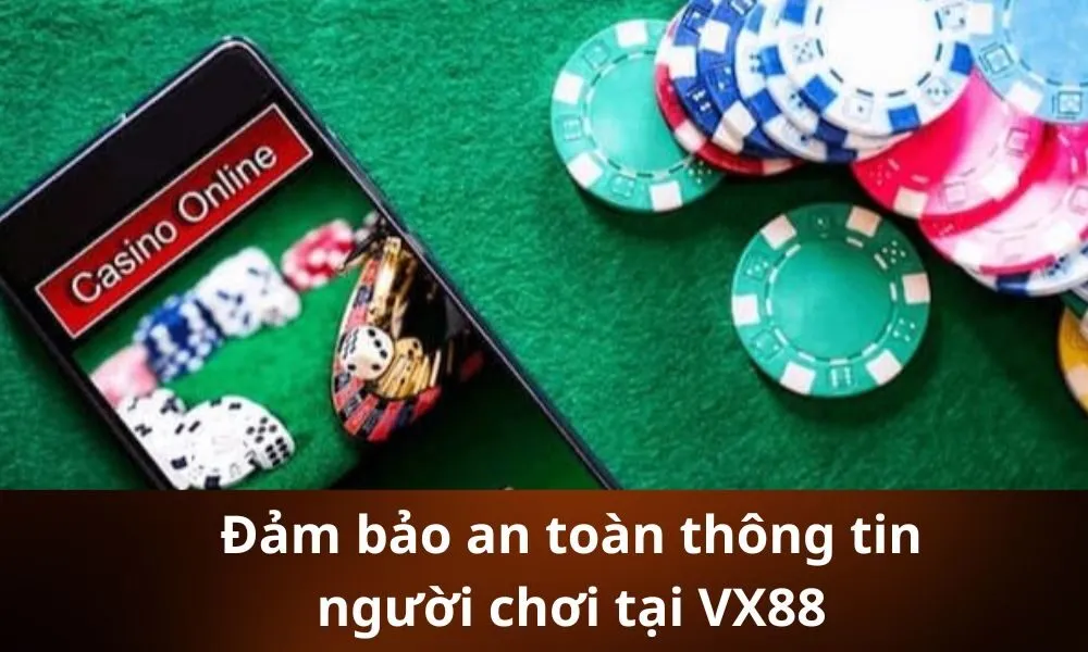 Đảm bảo an toàn thông tin người chơi tại VX88