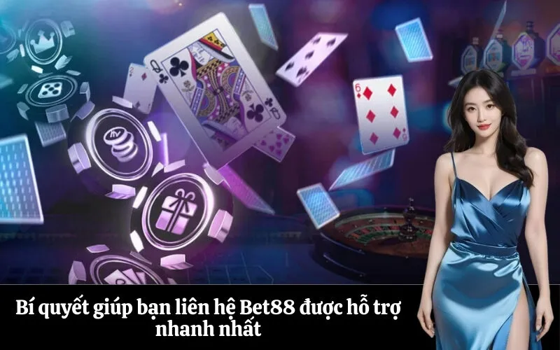 Bí quyết giúp bạn liên hệ Bet88 được hỗ trợ nhanh nhất