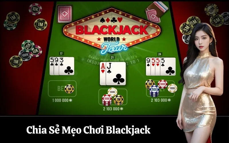 Chia Sẻ Mẹo Chơi Blackjack