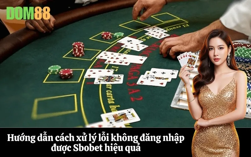 Hướng dẫn cách xử lý lỗi không đăng nhập được Sbobet hiệu quả