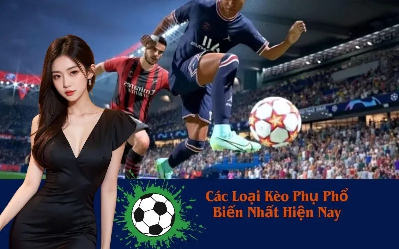 Các Loại Kèo Phụ Phổ Biến Nhất Hiện Nay