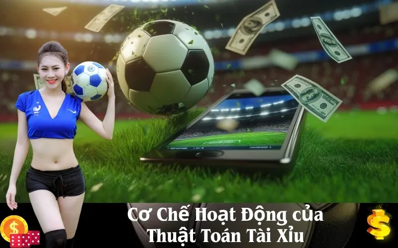 Cơ Chế Hoạt Động của Thuật Toán Tài Xỉu
