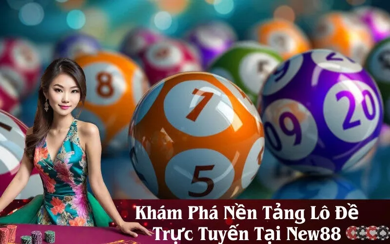 Khám Phá Nền Tảng Lô Đề Trực Tuyến Tại New88