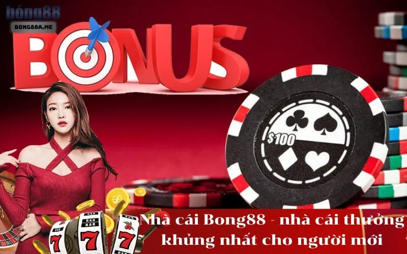 Nhà cái Bong88 - nhà cái thưởng khủng nhất cho người mới