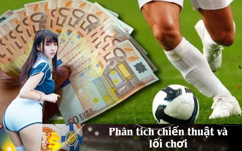 Phân tích chiến thuật và lối chơi