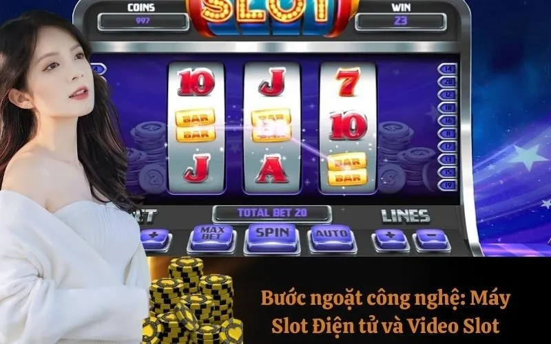 Bước ngoặt công nghệ: Máy Slot Điện tử và Video Slot