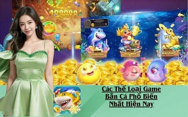 Các Thể Loại Game Bắn Cá Phổ Biến Nhất Hiện Nay