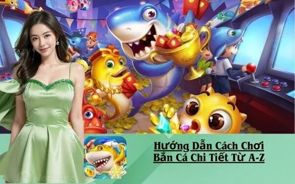 Hướng Dẫn Cách Chơi Bắn Cá Chi Tiết Từ A-Z