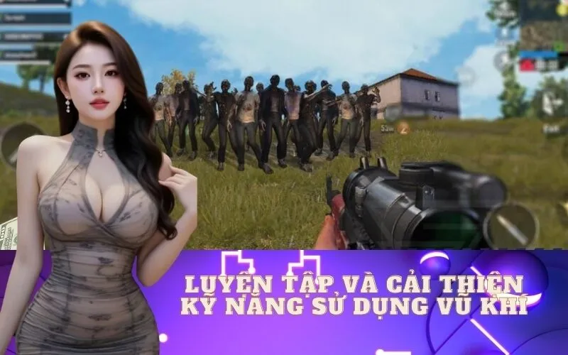 Luyện Tập Và Cải Thiện Kỹ Năng Sử Dụng Vũ Khí