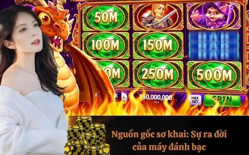 Nguồn gốc sơ khai: Sự ra đời của máy đánh bạc