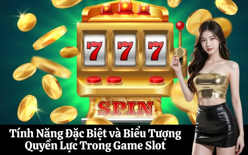 Tính Năng Đặc Biệt và Biểu Tượng Quyền Lực Trong Game Slot