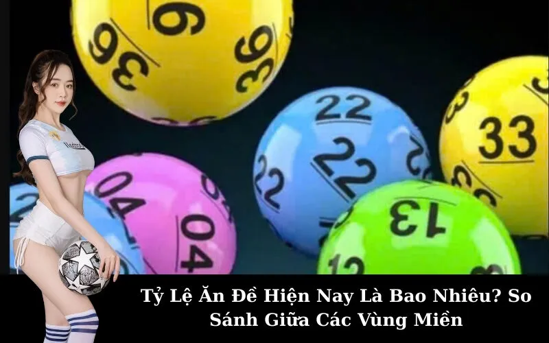 Tỷ Lệ Ăn Đề Hiện Nay Là Bao Nhiêu? So Sánh Giữa Các Vùng Miền