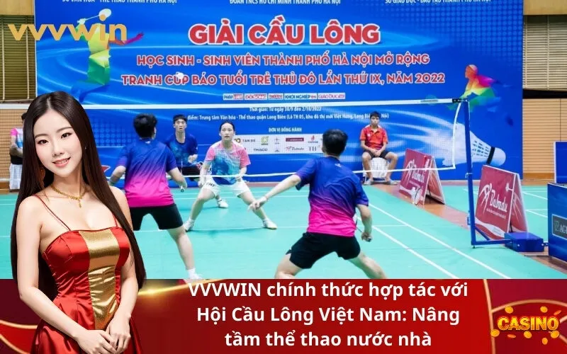VVVWIN chính thức hợp tác với Hội Cầu Lông Việt Nam Nâng tầm thể thao nước nhà