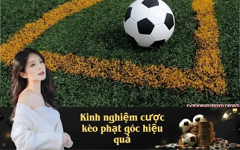 Kinh nghiệm cược kèo phạt góc hiệu quả