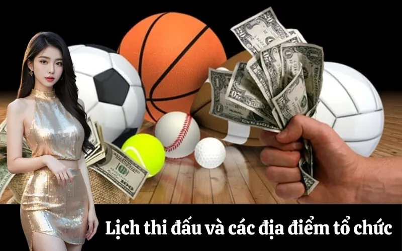 Lịch thi đấu và các địa điểm tổ chức