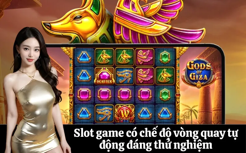 Slot game có chế độ vòng quay tự động đáng thử nghiệm